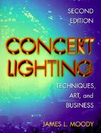 Concert Lighting Techniques, Art, and Business cover