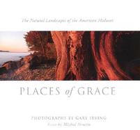 Places of Grace The Natural Landscapes of the American Midwest cover