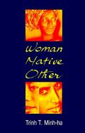 Woman, Native, Other Writing Postcoloniality and Feminism cover