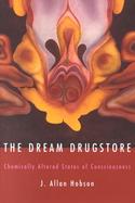 The Dream Drugstore Chemically Altered States of Consciousness cover