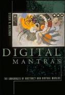 Digital Mantras The Languages of Abstract and Virtual Worlds cover