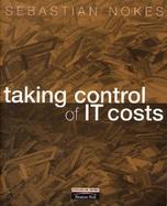 Taking Control of It Costs: A Business Manager's Guide cover