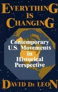 Everything Is Changing: Contemporary U.S. Movements in Historical Perspective cover