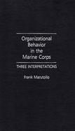 Organizational Behavior in the Marine Corps Three Interpretations cover