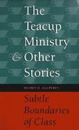 The Teacup Ministry and Other Stories Subtle Boundaries of Class cover