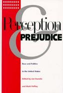Perception and Prejudice Race and Politics in the United States cover