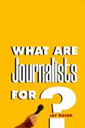 What Are Journalists For? cover