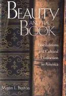 Beauty and the Book Fine Editions and Cultural Distinction in America cover