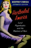 Hardboiled America: Lurid Paperbacks and the Masters of Noir cover