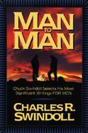 Man to Man Chuck Swindoll Selects His Most Significant Writings for Men cover