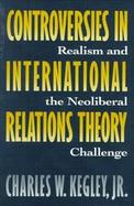 Controversies in International Relations Theory: Realism and the Neoliberal Challenge cover