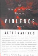 Violence and Its Alternatives An Interdisciplinary Reader cover