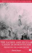 The Sacred and Secular Canon in Romanticism Preserving the Sacred Truths cover