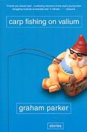 Carp Fishing on Valium And Other Tales of the Stranger Road Traveled cover