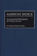 Ambrose Bierce An Annotated Bibliography of Primary Sources cover