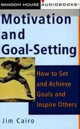 Motivation and Goal-Setting How to Set and Achieve Goals and Inspire Others cover