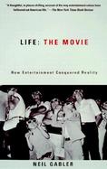 Life the Movie How Entertainment Conquered Reality cover