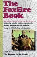 The Foxfire Book Hog Dressing, Log Cabin Building, Mountain Crafts and Foods, Planting by the Signs, Snake Lore, Hunting Tales, Faith Healing, Moon cover