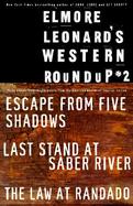 Elmore Leonard's Western Roundup #2: Escape from Five Shadows/Last Stand at Saber River/The Law at Randado cover