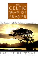 The Celtic Way of Prayer: The_recovery of the Religious Imagination cover