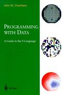 Programming With Data A Guide to the s Language cover