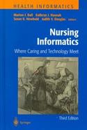 Nursing Informatics Where Caring and Technology Meet cover
