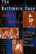 The Baltimore Case: A Trial of Politics, Science, and Character cover