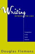 Writing Between the Lines: Composition in the Social Sciences cover