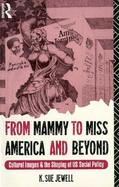 From Mammy to Miss America and Beyond Cultural Images and the Shaping of U.S. Social Policy cover