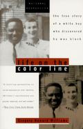 Life on the Color Line The True Story of a White Boy Who Discovered He Was Black cover