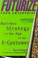 Futurize Your Enterprise Business Strategy in the Age of the E-Customer cover