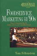 Foodservice Marketing for the '90s How to Become the #1 Restaurant in Your Neighborhood cover