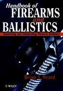 Handbook of Firearms and Ballistics: Examining and Interpreting Forensic Evidence cover