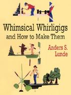 Whimsical Whirligigs and How to Make Them cover