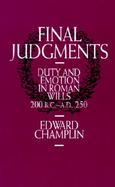 Final Judgements Duty and Emotion in Roman Wills, 200 B.C.-A.D. 250 cover