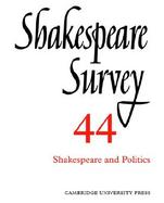 Shakespeare Survey: Volume 44, Shakespeare and Politics cover