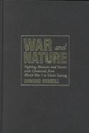 War and Nature Fighting Humans and Insects With Chemicals from World War I to Silent Spring cover