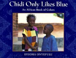 Chidi Only Likes Blue: An African Book of Colors cover