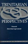 Trinitarian Perspectives Toward Doctrinal Agreement cover