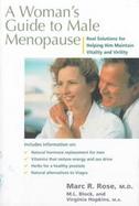 Womens Guide to Male Menopause: Real Solutions for Helping Him Maintain Vitality and Virility cover