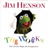 Jim Henson The Works  The Art, the Magic, the Imagination cover
