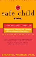 The Safe Child Book A Commonsense Approach to Protecting Children and Teaching Children to Protect Themselves cover