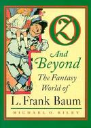 Oz and Beyond The Fantasy World of L. Frank Baum cover