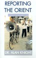 Reporting the Orient Australian Correspondents in Asia cover