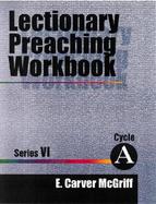 Lectionary Preaching Workbook Series Vi, Cycle A cover
