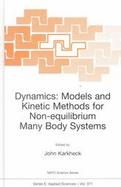 Dynamics Models and Kinetic Methods for Non-Equilibrium Many Body Systems cover