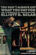 You Don't Always Get What You Pay for: The Economics of Privatization cover