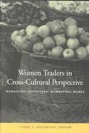 Women Traders in Cross-Cultural Perspective Mediating Identities, Marketing Wares cover
