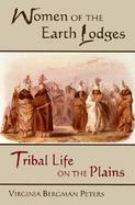 Women of the Earth Lodges Tribal Life on the Plains cover