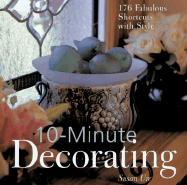 10-Minute Decorating: 176 Fabulous Shortcuts with Style cover